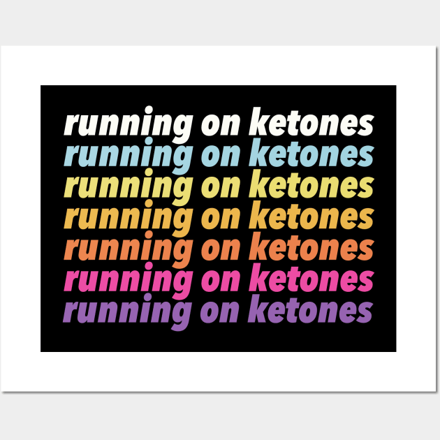 Running on Ketones Wall Art by DankFutura